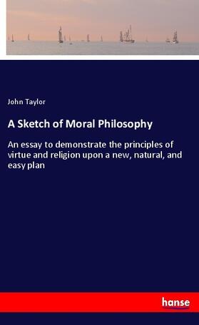 Taylor |  A Sketch of Moral Philosophy | Buch |  Sack Fachmedien