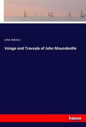 Ashton |  Voiage and Travayle of John Maundeville | Buch |  Sack Fachmedien