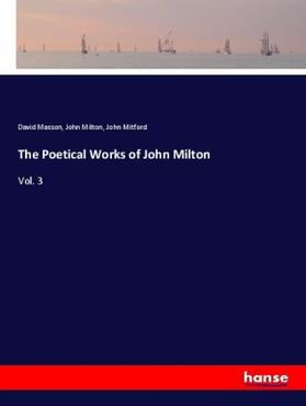 Masson / Milton / Mitford |  The Poetical Works of John Milton | Buch |  Sack Fachmedien