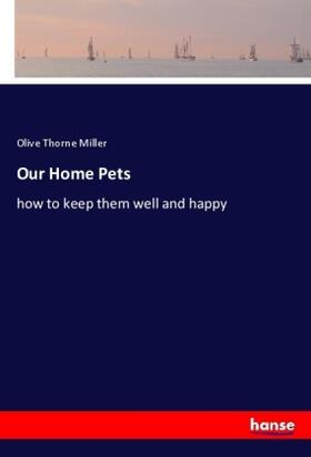 Miller |  Our Home Pets | Buch |  Sack Fachmedien