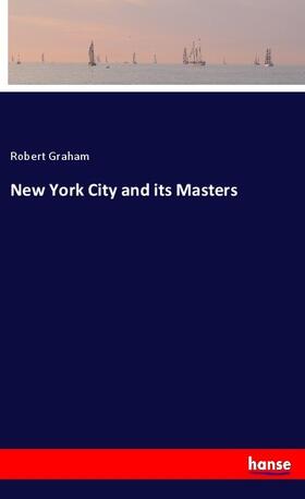 Graham |  New York City and its Masters | Buch |  Sack Fachmedien