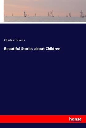 Dickens |  Beautiful Stories about Children | Buch |  Sack Fachmedien