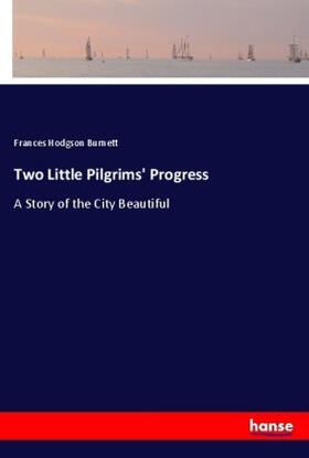 Burnett |  Two Little Pilgrims' Progress | Buch |  Sack Fachmedien