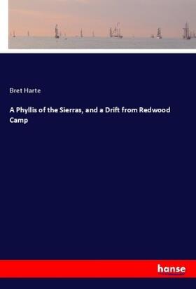 Harte |  A Phyllis of the Sierras, and a Drift from Redwood Camp | Buch |  Sack Fachmedien