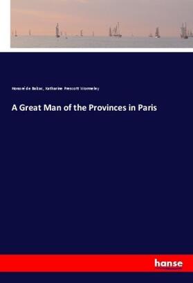 Balzac / Wormeley |  A Great Man of the Provinces in Paris | Buch |  Sack Fachmedien