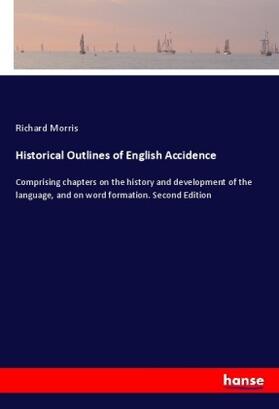 Morris |  Historical Outlines of English Accidence | Buch |  Sack Fachmedien