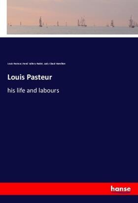 Pasteur / Vallery-Radot / Hamilton |  Louis Pasteur | Buch |  Sack Fachmedien