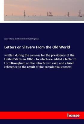 Williams |  Letters on Slavery From the Old World | Buch |  Sack Fachmedien