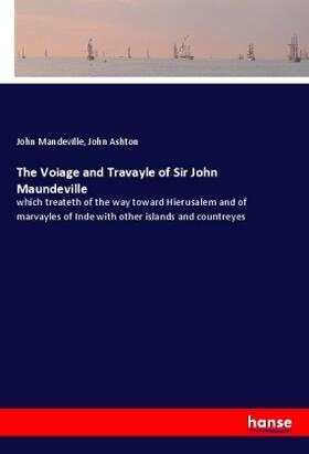 Mandeville / Ashton |  The Voiage and Travayle of Sir John Maundeville | Buch |  Sack Fachmedien