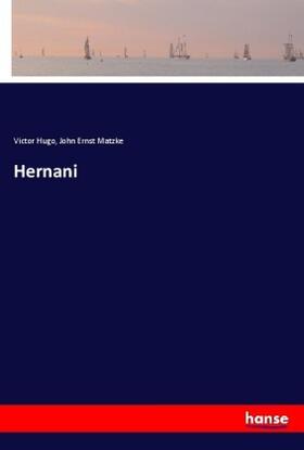 Hugo / Matzke |  Hernani | Buch |  Sack Fachmedien