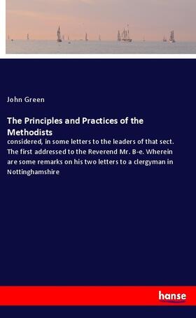 Green |  The Principles and Practices of the Methodists | Buch |  Sack Fachmedien