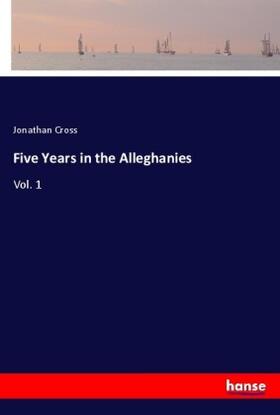 Cross |  Five Years in the Alleghanies | Buch |  Sack Fachmedien