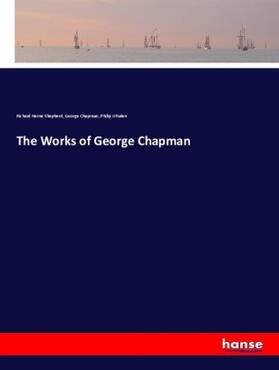 Shepherd / Chapman / Whalen |  The Works of George Chapman | Buch |  Sack Fachmedien