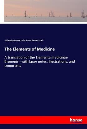 Spotswood / Brown / Lynch |  The Elements of Medicine | Buch |  Sack Fachmedien