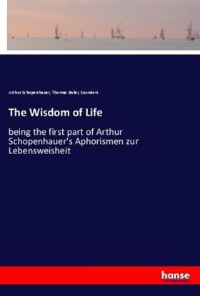 Schopenhauer / Saunders |  The Wisdom of Life | Buch |  Sack Fachmedien