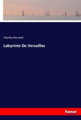 Perrault |  Labyrinte De Versailles | Buch |  Sack Fachmedien