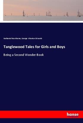 Hawthorne / Edwards |  Tanglewood Tales for Girls and Boys | Buch |  Sack Fachmedien