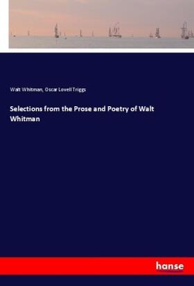 Whitman / Triggs |  Selections from the Prose and Poetry of Walt Whitman | Buch |  Sack Fachmedien