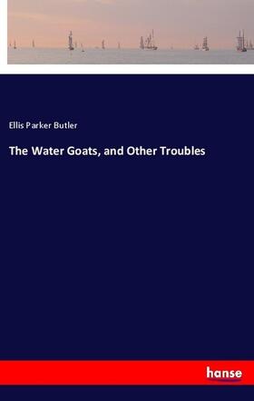 Butler | The Water Goats, and Other Troubles | Buch | 978-3-337-49406-3 | sack.de