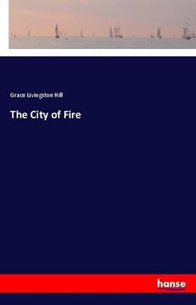 Hill |  The City of Fire | Buch |  Sack Fachmedien