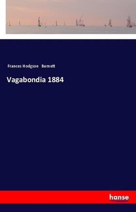 Burnett |  Vagabondia 1884 | Buch |  Sack Fachmedien