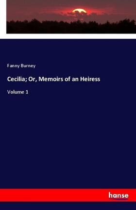 Burney |  Cecilia; Or, Memoirs of an Heiress | Buch |  Sack Fachmedien