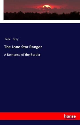 Grey |  The Lone Star Ranger | Buch |  Sack Fachmedien