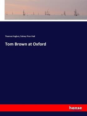 Hughes / Hall |  Tom Brown at Oxford | Buch |  Sack Fachmedien