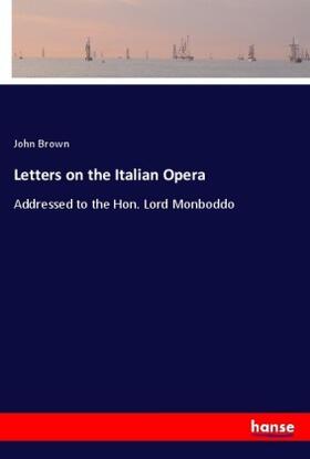 Brown |  Letters on the Italian Opera | Buch |  Sack Fachmedien