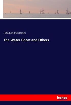 Bangs |  The Water Ghost and Others | Buch |  Sack Fachmedien