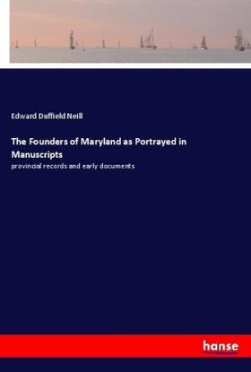 Neill |  The Founders of Maryland as Portrayed in Manuscripts | Buch |  Sack Fachmedien