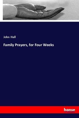 Hall |  Family Prayers, for Four Weeks | Buch |  Sack Fachmedien