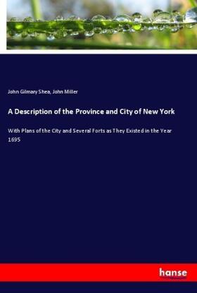 Shea / Miller |  A Description of the Province and City of New York | Buch |  Sack Fachmedien