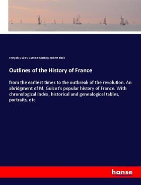 Guizot / Masson / Black |  Outlines of the History of France | Buch |  Sack Fachmedien