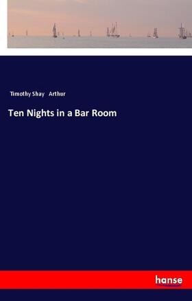 Arthur |  Ten Nights in a Bar Room | Buch |  Sack Fachmedien