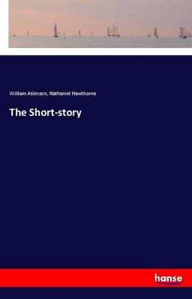 Atkinson / Hawthorne |  The Short-story | Buch |  Sack Fachmedien