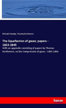 Faraday / Northmore |  The liquefaction of gases; papers - 1823-1845 | Buch |  Sack Fachmedien