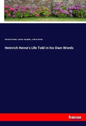 Heine / Karpeles / Dexter |  Heinrich Heine's Life Told in his Own Words | Buch |  Sack Fachmedien