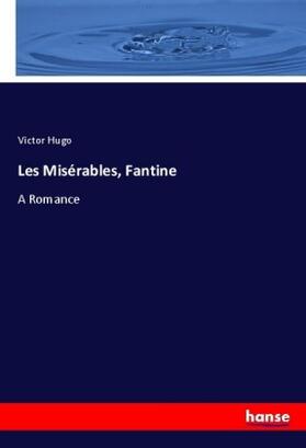 Hugo |  Les Misérables, Fantine | Buch |  Sack Fachmedien