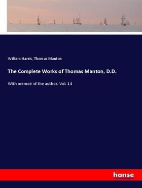 Harris / Manton |  The Complete Works of Thomas Manton, D.D. | Buch |  Sack Fachmedien