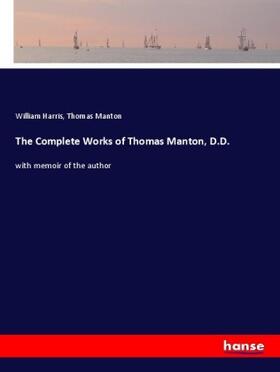 Harris / Manton |  The Complete Works of Thomas Manton, D.D. | Buch |  Sack Fachmedien