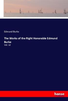 Burke |  The Works of the Right Honorable Edmund Burke | Buch |  Sack Fachmedien