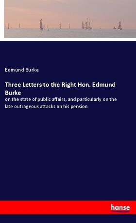 Burke |  Three Letters to the Right Hon. Edmund Burke | Buch |  Sack Fachmedien