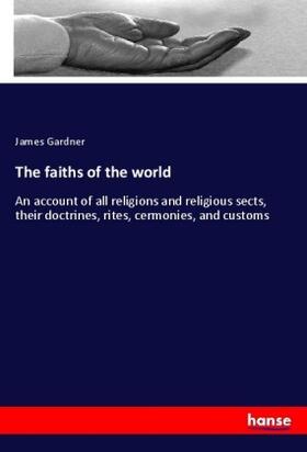 Gardner |  The faiths of the world | Buch |  Sack Fachmedien