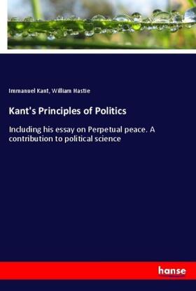 Kant / Hastie |  Kant's Principles of Politics | Buch |  Sack Fachmedien