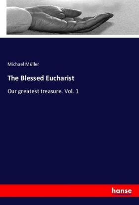 Müller |  The Blessed Eucharist | Buch |  Sack Fachmedien