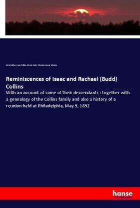 Collins / Earle / Morton |  Reminiscences of Isaac and Rachael (Budd) Collins | Buch |  Sack Fachmedien