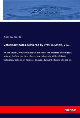 Smith | Veterinary notes delivered by Prof. A. Smith, V.S., | Buch | 978-3-337-61076-0 | sack.de