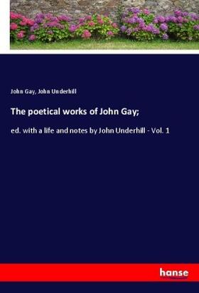 Gay / Underhill | The poetical works of John Gay; | Buch | 978-3-337-61803-2 | sack.de