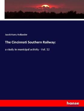 Hollander | The Cincinnati Southern Railway: | Buch | 978-3-337-63015-7 | sack.de